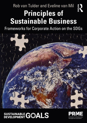 Principles of Sustainable Business: Frameworks for Corporate Action on the Sdgs by Van Tulder, Rob
