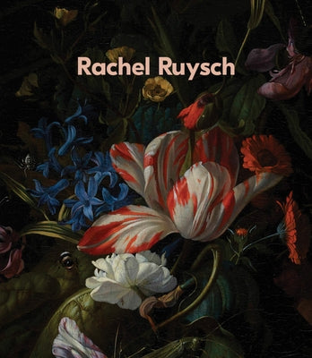 Rachel Ruysch: Nature Into Art by Ruysch, Rachel