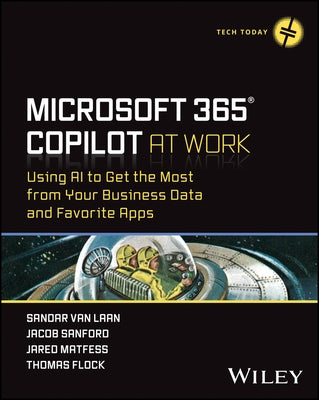 Microsoft 365 Copilot at Work: Using AI to Get the Most from Your Business Data and Favorite Apps by Van Laan, Sandar