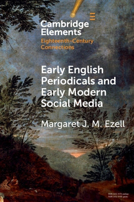 Early English Periodicals and Early Modern Social Media by Ezell, Margaret J. M.