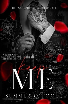 Keep Me: A Dark Bodyguard Romance by O'Toole, Summer