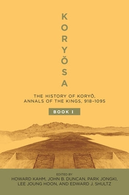 Kory&#335;sa: The History of Kory&#335;, Annals of the Kings, 918-1095 by Kahm, Howard