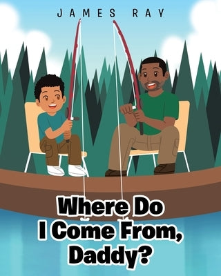 Where Do I Come From, Daddy? by Ray, James