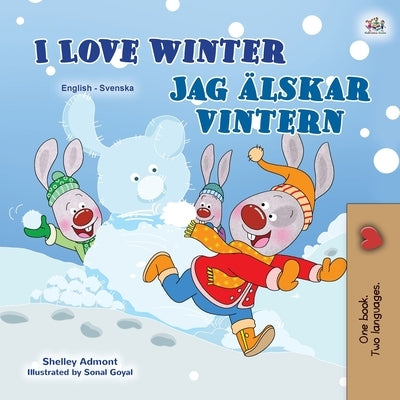 I Love Winter (English Swedish Bilingual Children's Book) by Admont, Shelley