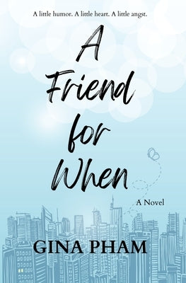 A Friend for When by Pham, Gina