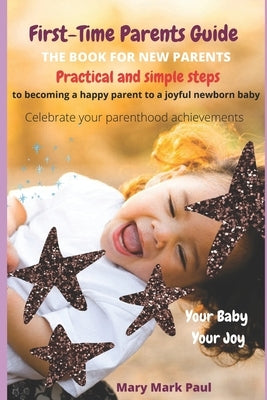 First-Time Parents Guide: The Book for New Parents by Mark Paul, Mary