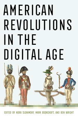 American Revolutions in the Digital Age by Slonimsky, Nora