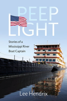 Peep Light: Stories of a Mississippi River Boat Captain by Hendrix, Lee