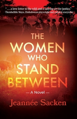 The Women Who Stand Between by Sacken, Jeann&#195;&#169;e