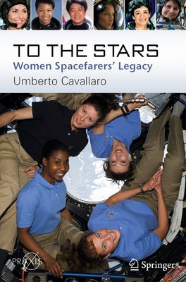 To the Stars: Women Spacefarers' Legacy by Cavallaro, Umberto