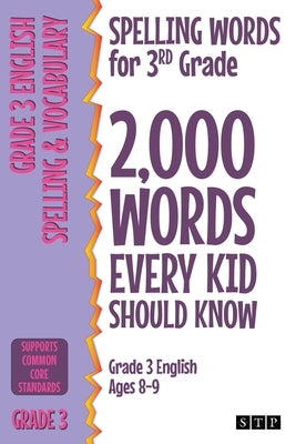 Spelling Words for 3rd Grade: 2,000 Words Every Kid Should Know (Grade 3 English Ages 8-9) by Stp Books