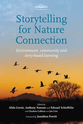 Storytelling for Nature Connection: Environment, Community and Story-Based Learning by Gersie, Alida