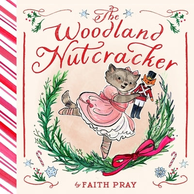 The Woodland Nutcracker: A Picture Book by Pray, Faith