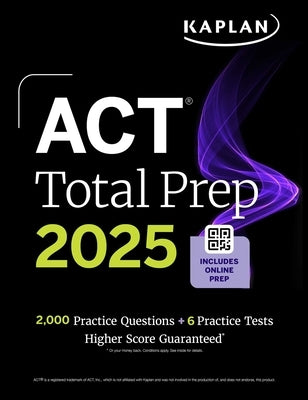 ACT Total Prep 2025: Includes 2,000+ Practice Questions + 6 Practice Tests by Kaplan Test Prep