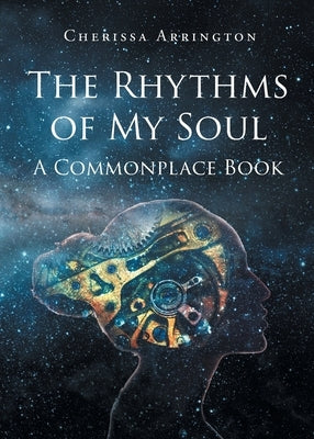 The Rhythms of My Soul: A Commonplace Book by Arrington, Cherissa