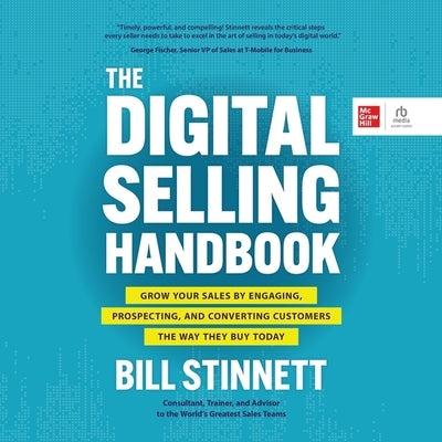 The Digital Selling Handbook: Grow Your Sales by Engaging, Prospecting, and Converting Customers the Way They Buy Today by Stinnett, Bill