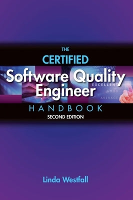 The Certified Software Quality Engineer Handbook by Westfall, Linda