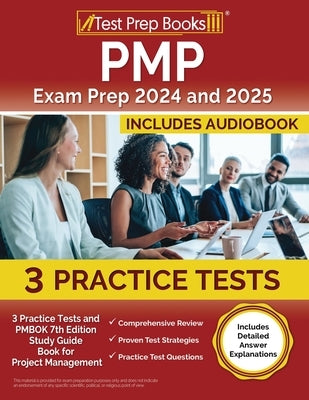 PMP Exam Prep 2024 and 2025: 3 Practice Tests and PMBOK 7th Edition Study Guide Book for Project Management [Includes Detailed Answer Explanations] by Morrison, Lydia