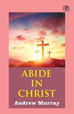 Abide in Christ by Murray, Andrew