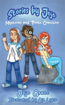 Stories By Jojo: Mysteries and Treats Collection by Grace, Jojo