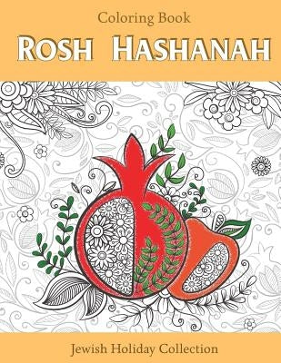Rosh Hashanah Coloring Book: Jewish Holiday collection, unique GIFT idea for holiday craft, relaxation, meditation and stress relief. by Faigin, Rebekah