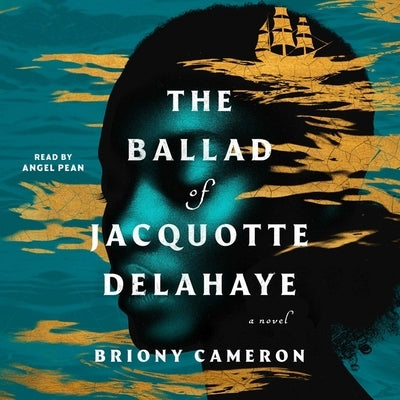 The Ballad of Jacquotte Delahaye by Cameron, Briony