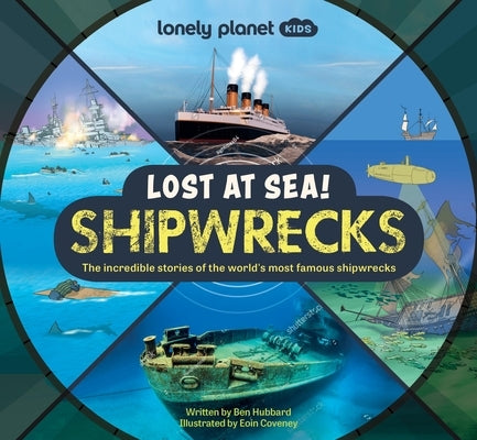 Lonely Planet Kids Lost at Sea! Shipwrecks by Hubbard, Ben