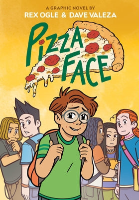 Pizza Face: A Graphic Novel by Ogle, Rex