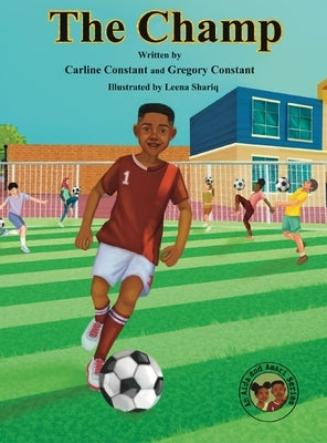 The Champ: The Champ: Sportsmanship Teamwork Soccer-Football Game Players Values Issues Boys & Girls Ages 6-10 I Grandpa-child Ou by Constant, Carline