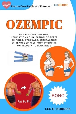 Ozempic: Une Fois Par Semaine, Utilisations d'Injection de Perte de Poids, Stockage, Interaction Et Beaucoup Plus Pour Produire by O. Nordisk, Leo