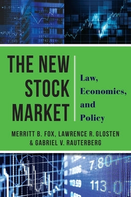 The New Stock Market: Law, Economics, and Policy by Fox, Merritt B.