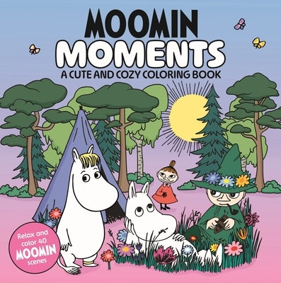 Moomin Moments: A Cute and Cozy Coloring Book by Pan MacMillan Uk