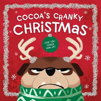 Cocoa's Cranky Christmas: A Silly, Interactive Story about a Grumpy Dog Finding Holiday Cheer by Hughes, Beth