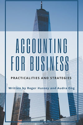 Accounting for Business: Practicalities and Strategies by Hussey, Roger