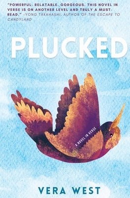 Plucked: A Novel In Verse by West, Vera