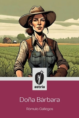 Doña Bárbara by Gallegos, RÃ³mulo