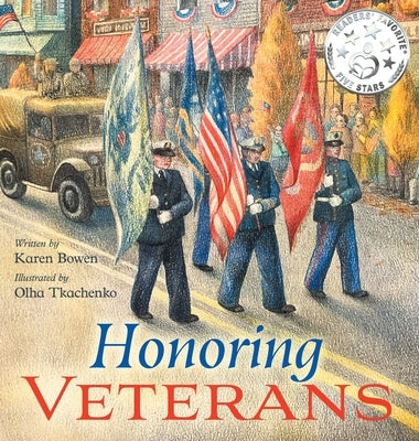 Honoring Veterans: Serving Those Who Serve - a Patriotic Picture Book for Children Ages 4-8 by Bowen, Karen