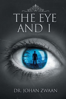 The Eye and I by Zwaan, Johan