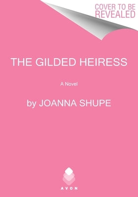 The Gilded Heiress by Shupe, Joanna