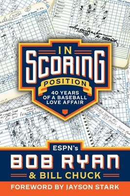 In Scoring Position: 40 Years of a Baseball Love Affair by Ryan, Bob