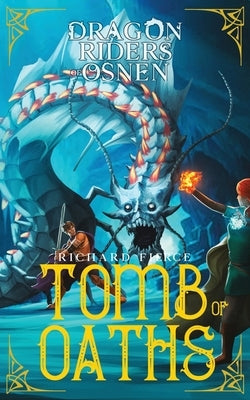 Tomb of Oaths: A Young Adult Fantasy Adventure by Fierce, Richard