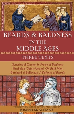 Beards & Baldness in the Middle Ages: Three Texts by McAlhany, Joseph