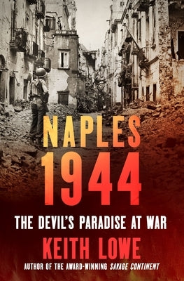 Naples 1944: The Devil's Paradise at War by Lowe, Keith