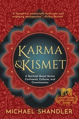 Karma and Kismet: A Spiritual Quest Across Continents, Cultures, and Consciousness by Shandler, Michael