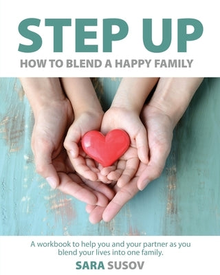 Step Up: How to Blend a Happy Family by Susov, Sara