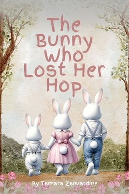 The Bunny Who Lost Her Hop by Zanvardine, Tamara