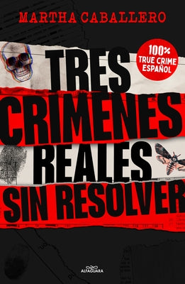 Tres Cr?menes Reales Sin Resolver / Three Real Unsolved Crimes by Caballero, Martha