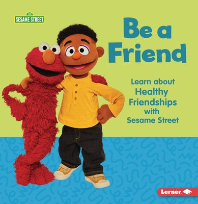 Be a Friend: Learn about Healthy Friendships with Sesame Street (R) by Sanderson, Whitney