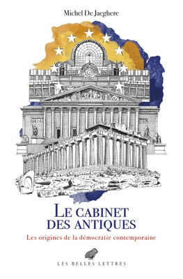 Le Cabinet Des Antiques: Les Origines de la Democratie Contemporaine by De Jaeghere, Michel