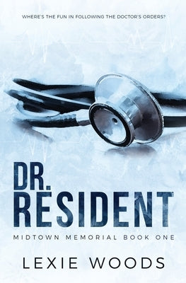 Dr. Resident: Special Edition by Woods, Lexie